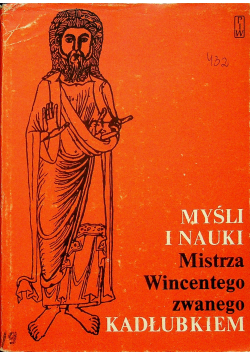 Myśl i nauka Mistrza Wincenta zwanego Kadłubkiem
