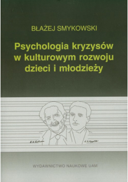 Psychologia kryzysów w kulturowym rozwoju dzieci i młodzieży