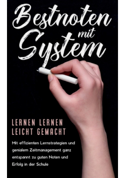 Bestnoten mit System - Lernen lernen leicht gemacht