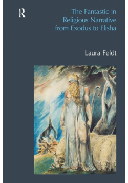 The Fantastic in Religious Narrative from Exodus to Elisha