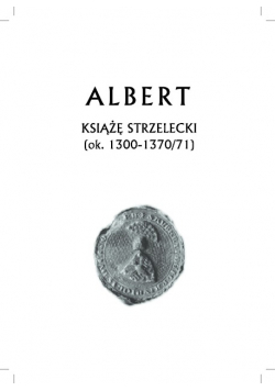 Albert Książę Strzelecki ok 1300 1370