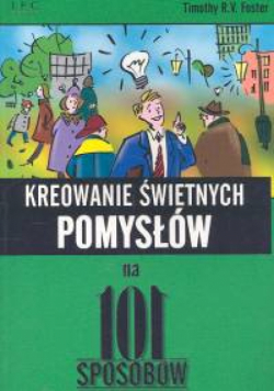 Kreowanie świetnych pomysłów na 101 sposobów