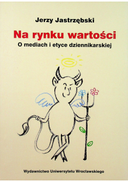 Na rynku wartości O mediach i etyce dziennikarskiej