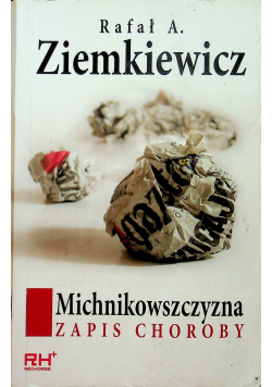 Michnikowszczyzna zapis choroby plus autograf Ziemkiewicza