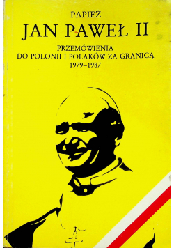 Przemówienia do Polonii i Polaków za granicą 1979 - 1987