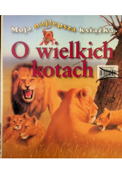 Moja najlepsza książka O wielkich kotach