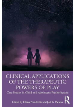Clinical Applications of the Therapeutic Powers of Play
