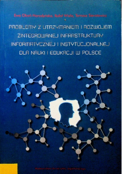 Problemy z utrzymaniem i rozwojem zintegrowanej infrastruktury informatycznej i instytucjonalnej dla nauki i edukacji w Polsce