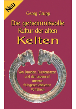 Die geheimnisvolle Kultur der alten Kelten