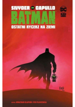Batman. T.1 Ostatni rycerz na Ziemi