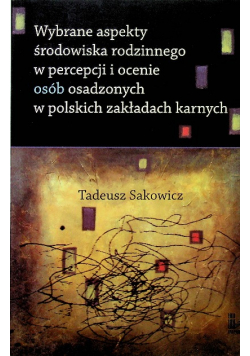 Wybrane aspekty środowiska rodzinnego w percepcji i ocenie osób osadzonych w polskich zakładach karnych