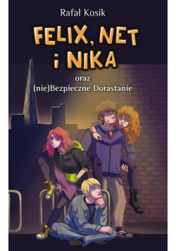 Felix Net i Nika oraz nie Bezpieczne Dorastanie