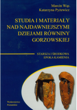 Studia i materiały nad najdawniejszymi dziejami równiny gorzowskiej t.1