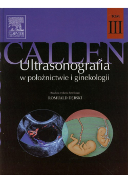 Callen Peter W. - Ultrasonografia w położnictwie i ginekologii Tom III