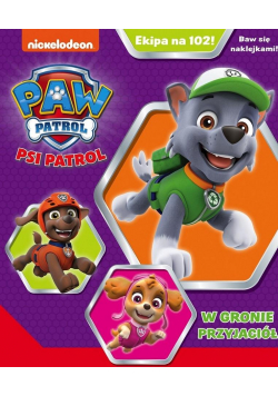 Psi Patrol. Ekipa na 102! W gronie przyjaciół c.33