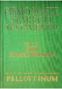 Pismo Święte Starego Testamentu Tom 2 Księgi Ezdrasza Nehemiasza