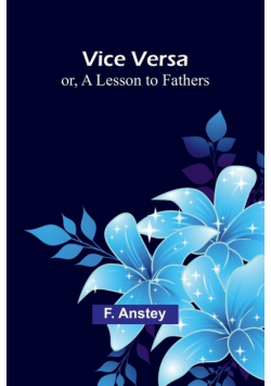 Vice Versa; or, A Lesson to Fathers
