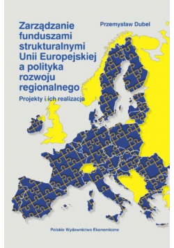 Zarządzanie funduszami strukturalnymi Unii Europejskiej a polityka rozwoju regionalnego