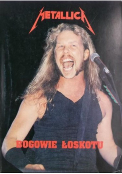 Metallica. Bogowie łoskotu