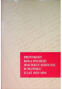 Protokoły koła polskiej macierzy szkolnej w Płońsku z lat 1923 - 1934