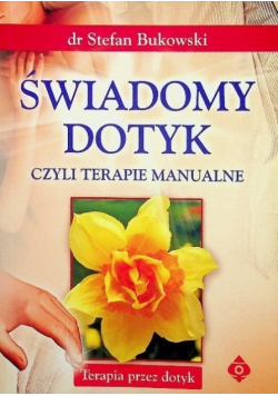 Świadomy dotyk czyi terapie manualne
