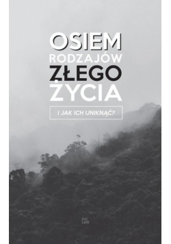 Osiem rodzajów złego życia i jak ich uniknąć
