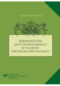 Hermeneutyka mitu dionizyjskiego w filozofii Fryderyka Nietzschego
