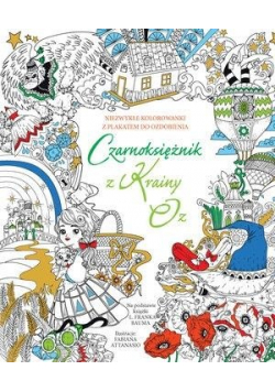 Niezwykłe kolorowanki Czarnoksiężnik z Krainy Oz