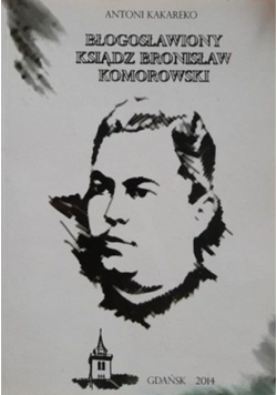 Błogosławiony ksiądz Bronisław Komorowski