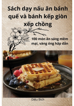 Sách dạy nấu ăn bánh quế và bánh kếp giòn xếp chồng