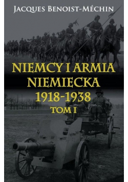 Niemcy i armia niemiecka 1918 1938 Tom 1