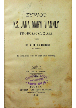 Żywot Ks Jana Maryi Vianney proboszcza z Ars 1899 r.