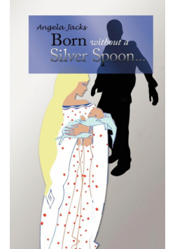 Born Without a Silver Spoon...