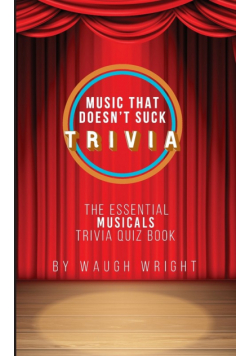 The Essential Musicals Trivia Quiz Book