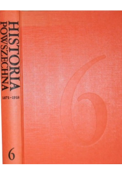 Historia powszechna Tom 6 1871-1918