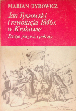 Jan Tyssowski i rewolucja 1846 r. w Krakowie