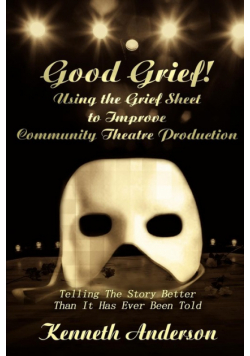 Good Grief! Using the Grief Sheet to Improve Community Theatre Production
