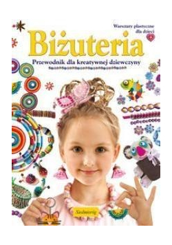 Biżuteria Przewodnik dla kreatywnej dziewczyny