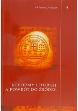 Reformy Liturgii a powrót do źródeł