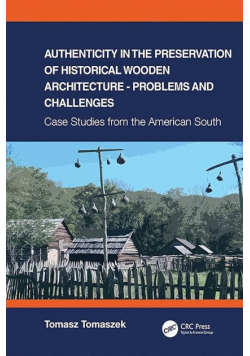 Authenticity in the preservation of historical wooden architecture - problems and challenges