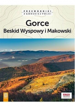 Przewodnik - Gorce, Beskid Wyspowy i Makowski