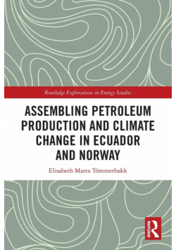 Assembling Petroleum Production and Climate Change in Ecuador and Norway