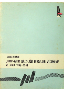 Liban karny obóz służby budowlanej w Krakowie w latach 1942 1944