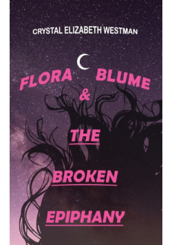 Flora Blume & The Broken Epiphany