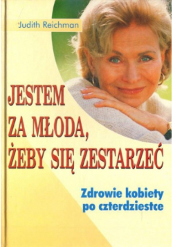 Jestem za młodą, żeby się zestarzeć