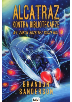 Zakon Rozbitej soczewki. Alcatraz kontra Bibliotekarze. Tom 4