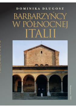Długosz Dominika - Barbarzyńcy w Północnej Italii