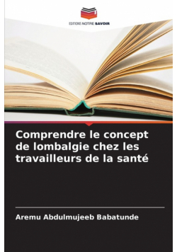 Comprendre le concept de lombalgie chez les travailleurs de la santé