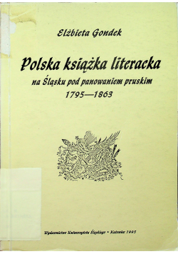 Polska książka literacka na Śląsku pod panowaniem pruskim 1795 - 1863