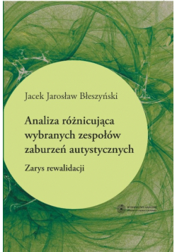 Analiza różnicująca wybranych zespołów zaburzeń autystycznych
